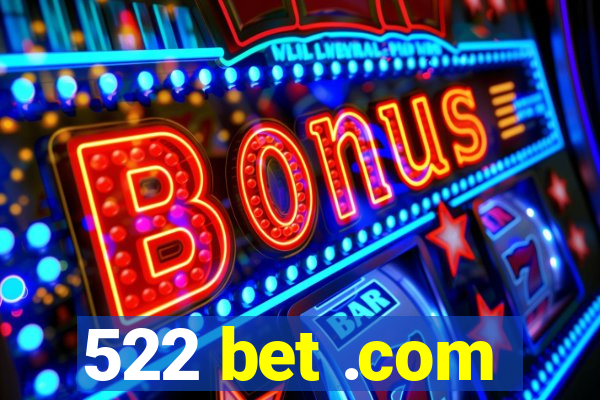 522 bet .com